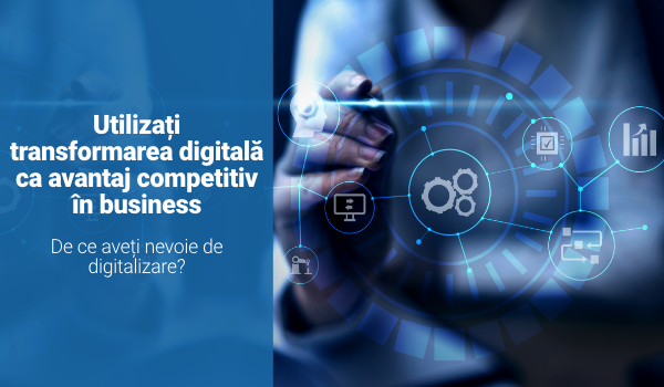 [eBook] Utilizați transformarea digitală ca avantaj competitiv în business. De ce aveți nevoie de digitalizare?